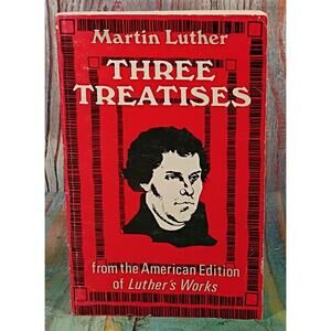 Three Treatises by Martin Luther - American Edition